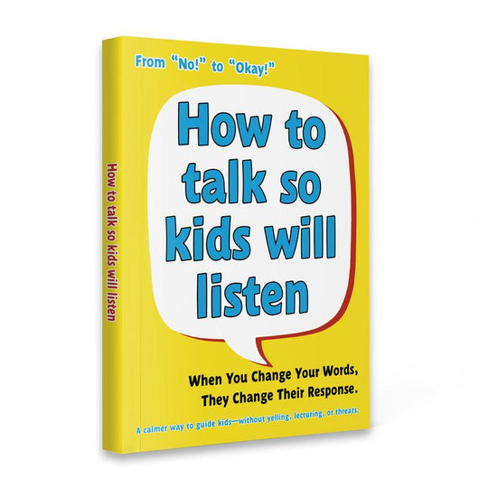 How to Talk So Kids Will Listen